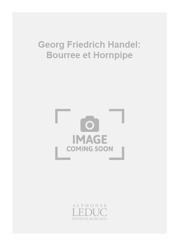 Georg Friedrich Hndel: Georg Friedrich Handel: Bourree et Hornpipe