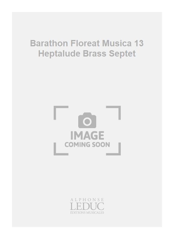 Jacques Barathon: Barathon Floreat Musica 13 Heptalude Brass Septet: Brass