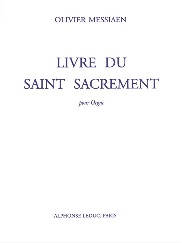 Olivier Messiaen: Livre Du Saint Sacrement: Organ: Instrumental Work