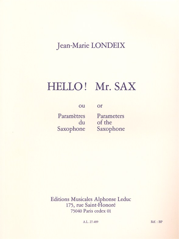 Jean-Marie Londeix: Hello! Mr. Sax or Parameters of the Saxophone: Saxophone: