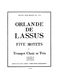 Orlando di Lasso: 5 Motets from Magnus Opus Musicum: Trumpet Ensemble: Score and