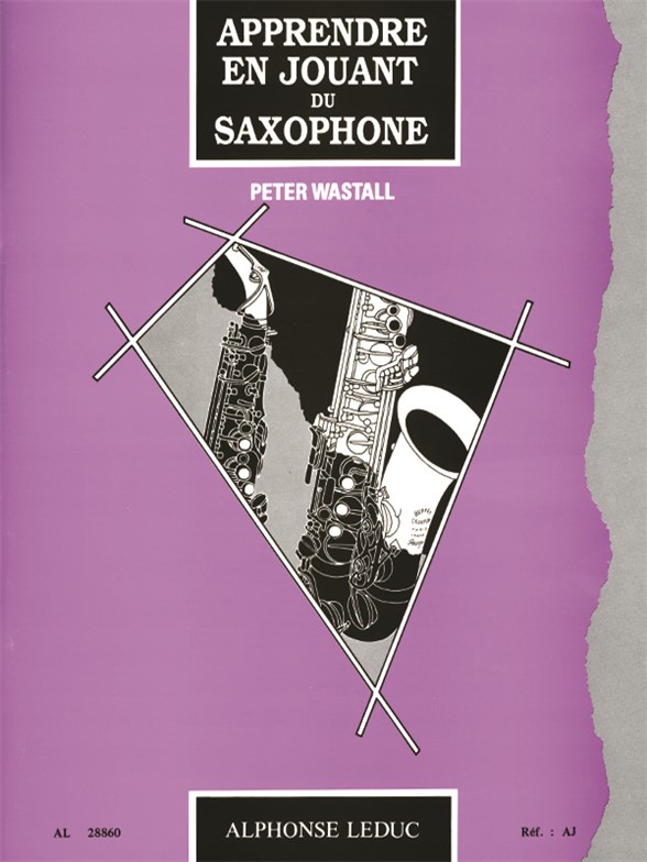 Peter Wastall: Apprendre en jouant du saxophone: Saxophone: Instrumental Tutor