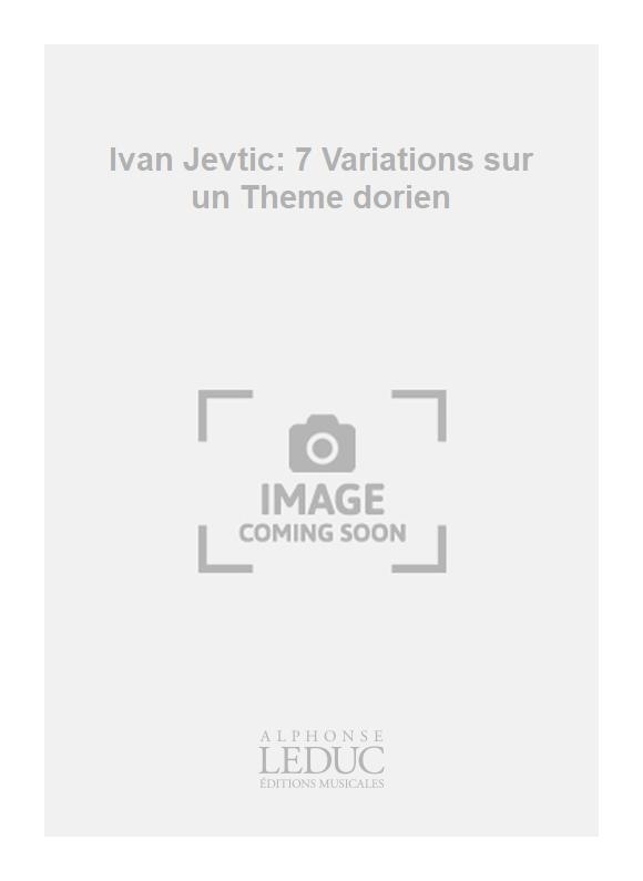 Ivan Jevti?: Ivan Jevtic: 7 Variations sur un Theme dorien