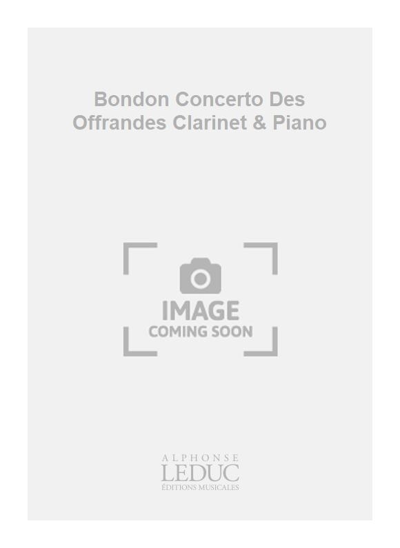 Jacques Bondon: Bondon Concerto Des Offrandes Clarinet & Piano