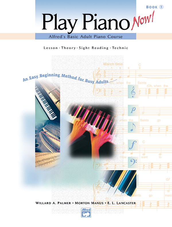 E. L. Lancaster Morton Manus: Alfred's Basic Adult Play Piano Now! Book 1: