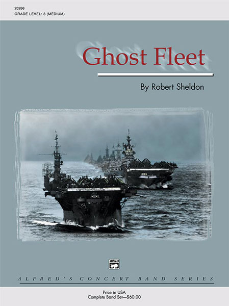 Robert Sheldon: Ghost Fleet: Concert Band: Score and Parts
