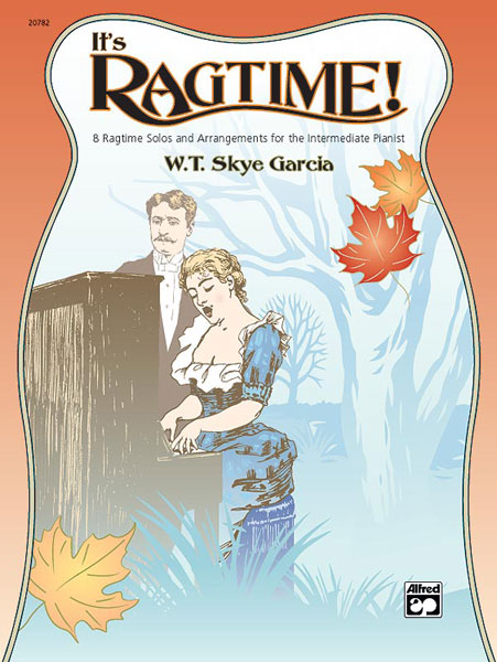 W.T. Skye Garcia: Its Ragtime: Piano: Instrumental Album