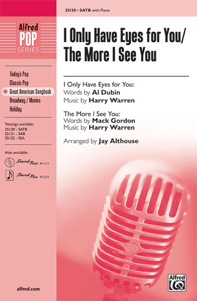 Al Dubin Mack Gordon: I Only Have Eyes for You - The More I See You: SATB: Vocal