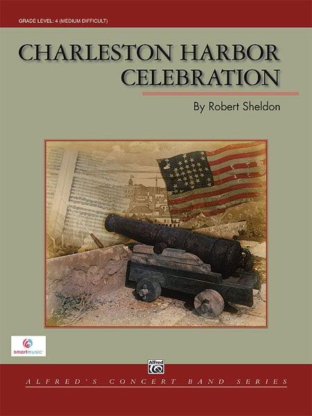 Robert Sheldon: Charleston Harbor Celebration: Concert Band: Score and Parts