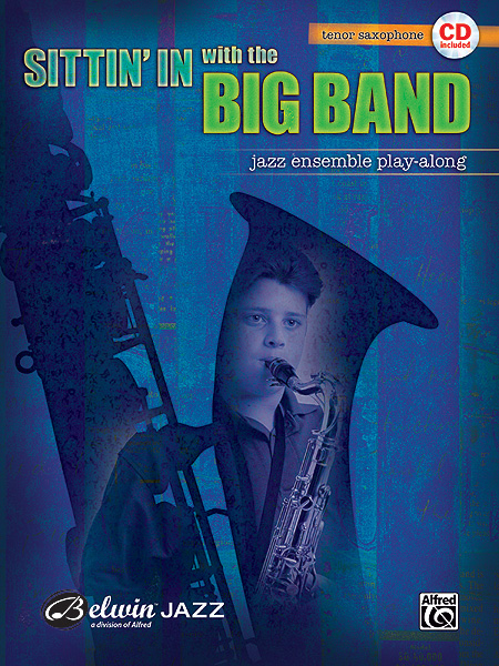 Sittin' in with the Big Band: Tenor Saxophone: Instrumental Album