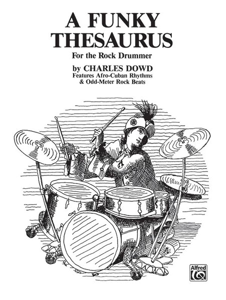 Charles Dowd: A Funky Thesaurus for the Rock Drummer: Drum Kit: Instrumental