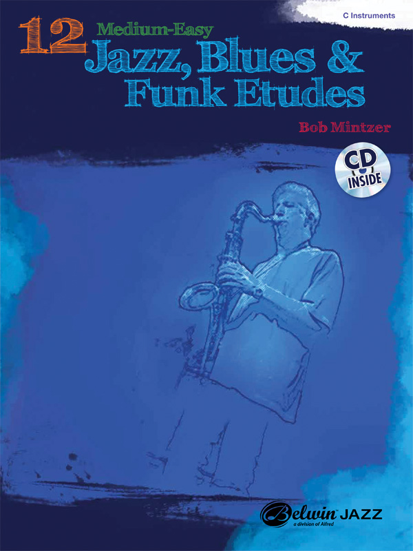 Bob Mintzer: 12 Medium-Easy Jazz  Blues & Funk Etudes: C Clef Instrument: