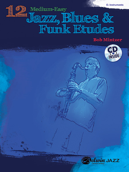 Bob Mintzer: 12 Medium-Easy Jazz  Blues & Funk Etudes: E-Flat Instrument: