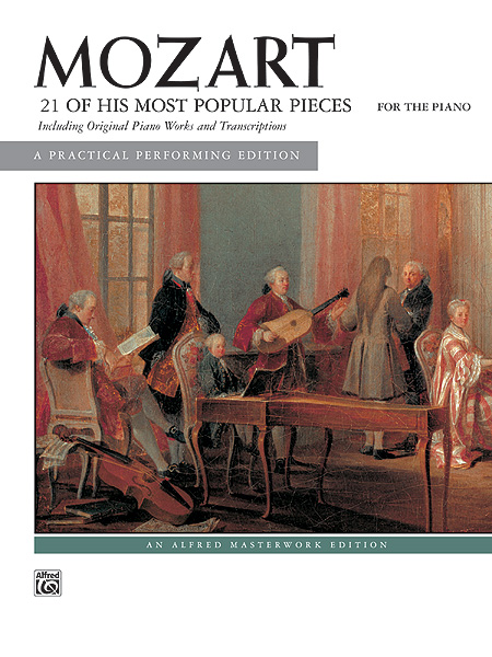 Wolfgang Amadeus Mozart: 21 Of His Most Popular Pieces For The Piano: Piano:
