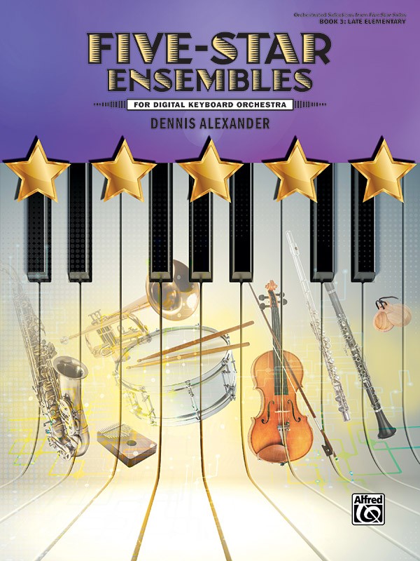 Dennis Alexander: Five-Star Ensembles  Book 3: Piano Ensemble: Score and Parts