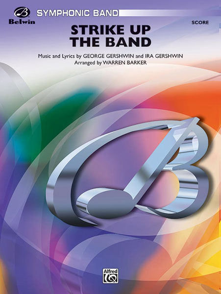 Ira Gershwin George Gershwin: Strike Up The Band: Concert Band: Score and Parts