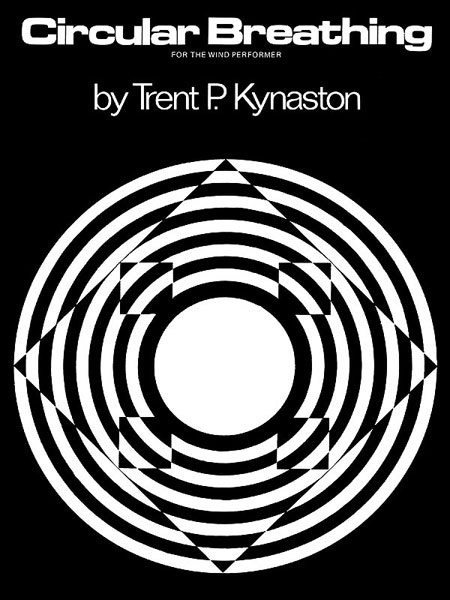 Trent Kynaston: Circular Breathing For the Wind Performer: Instrumental