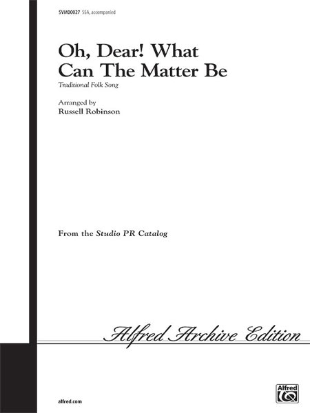 Oh  Dear! What Can the Matter Be?: SSA: Vocal Score