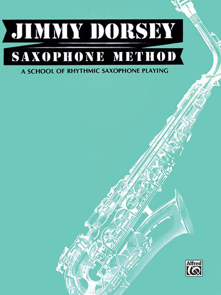 Jimmy Dorsey: Jimmy Dorsey Saxophone Method (Tenor Saxophone): Tenor Saxophone:
