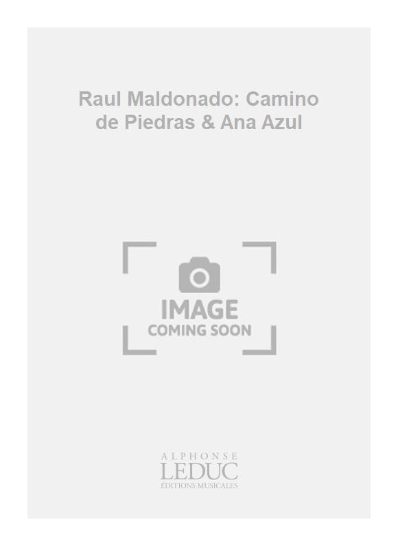 Ral Maldonado: Raul Maldonado: Camino de Piedras & Ana Azul