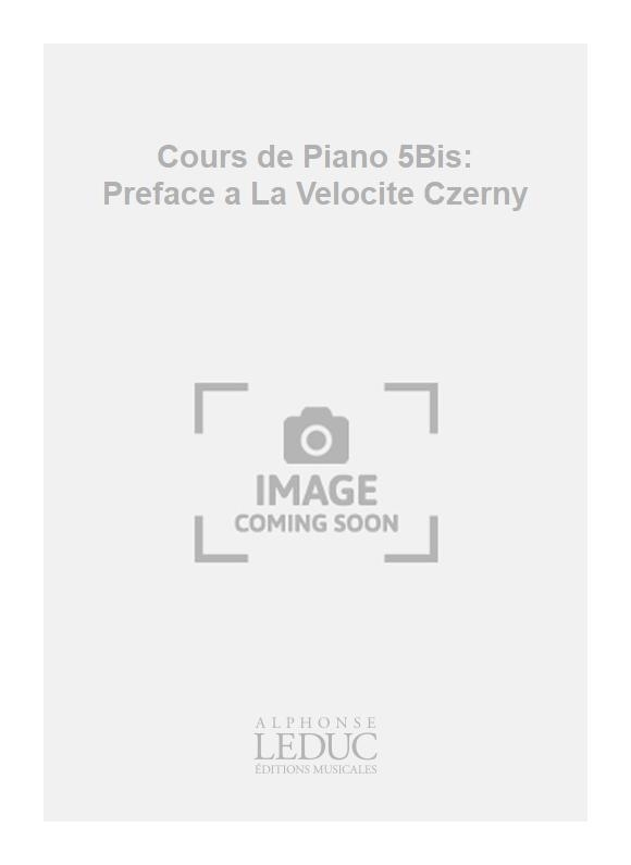 Flix Le Couppey: Cours de Piano 5Bis: Preface a La Velocite Czerny