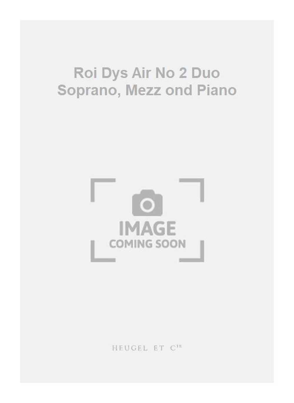 Edouard Lalo: Roi Dys Air No 2 Duo Soprano  Mezz ond Piano