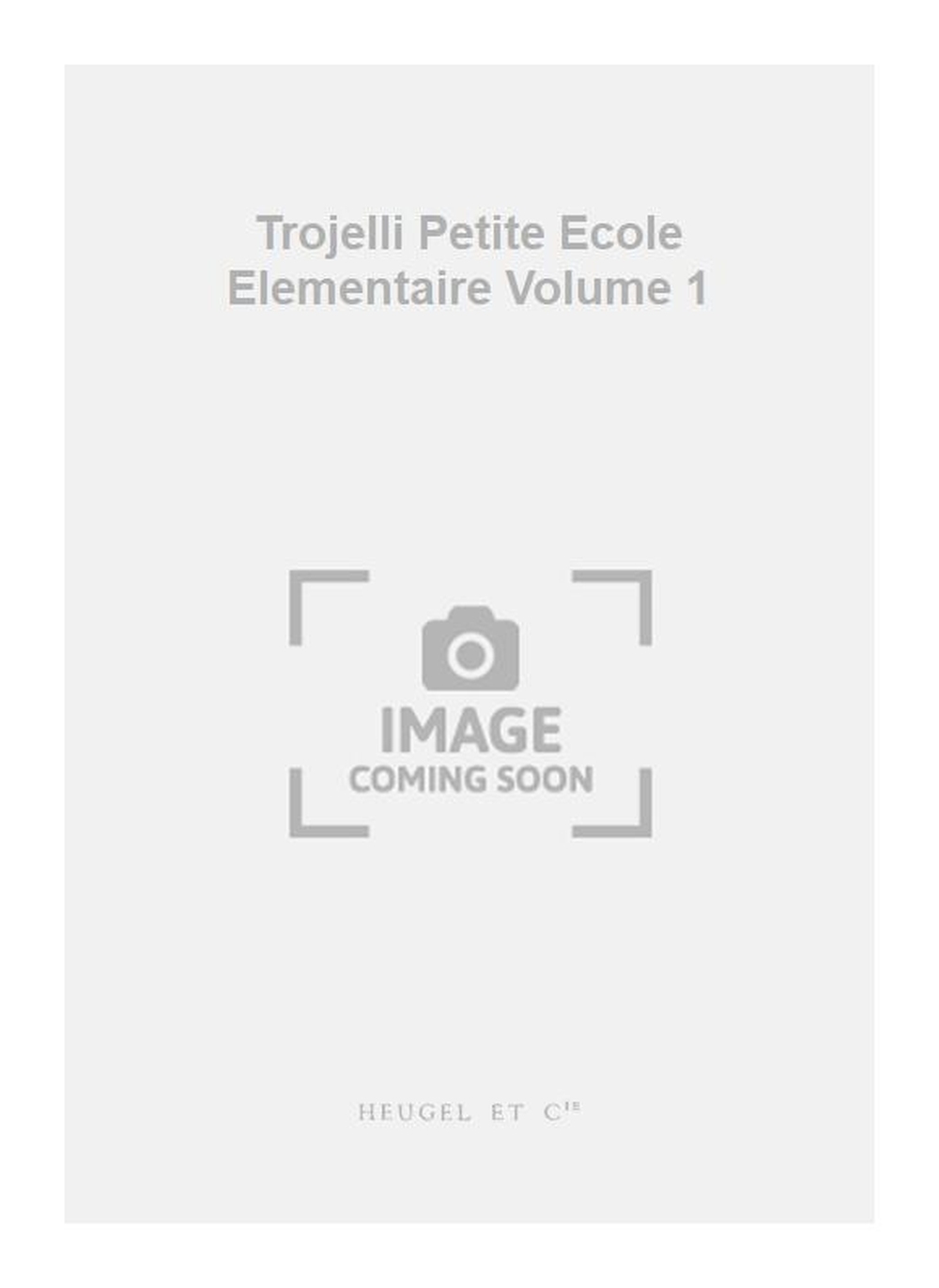 Angelino Trojelli: Trojelli Petite Ecole Elementaire Volume 1