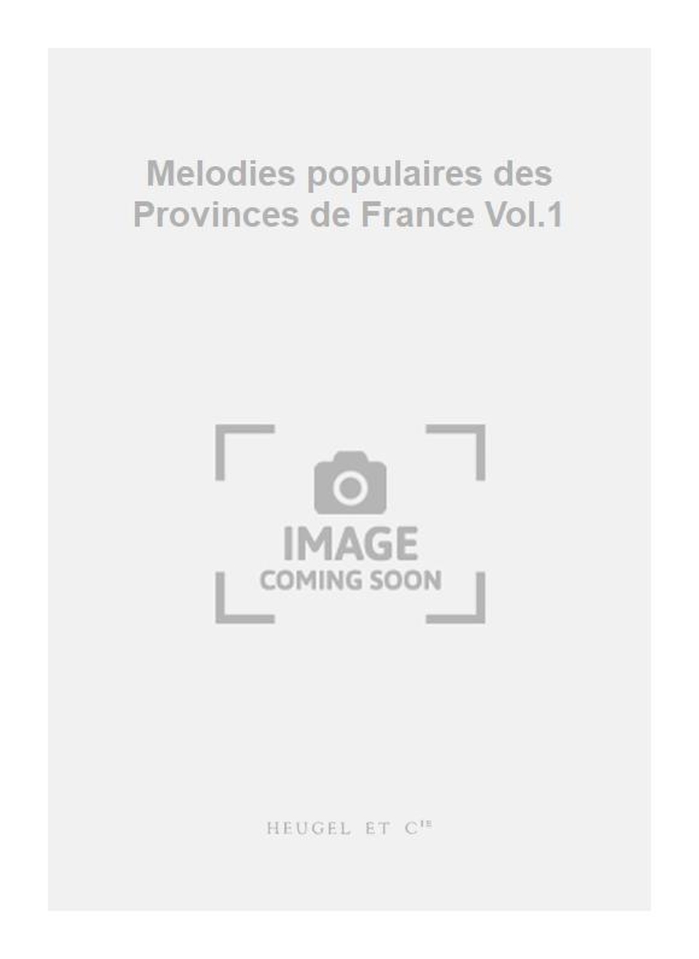 Julien Tiersot: Melodies populaires des Provinces de France Vol.1