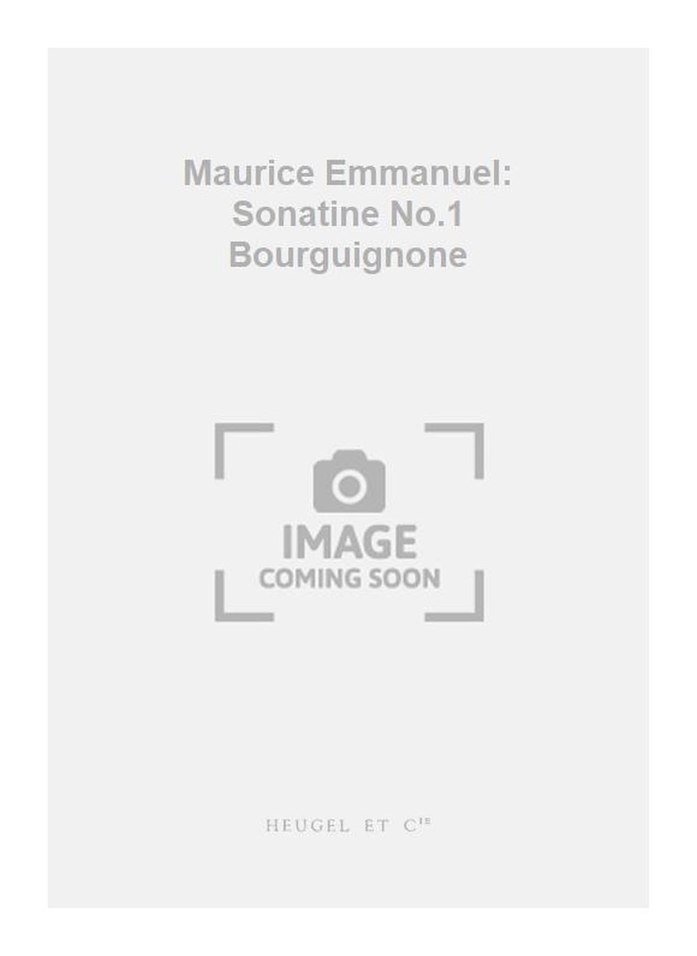 Maurice Emmanuel: Maurice Emmanuel: Sonatine No.1 Bourguignone