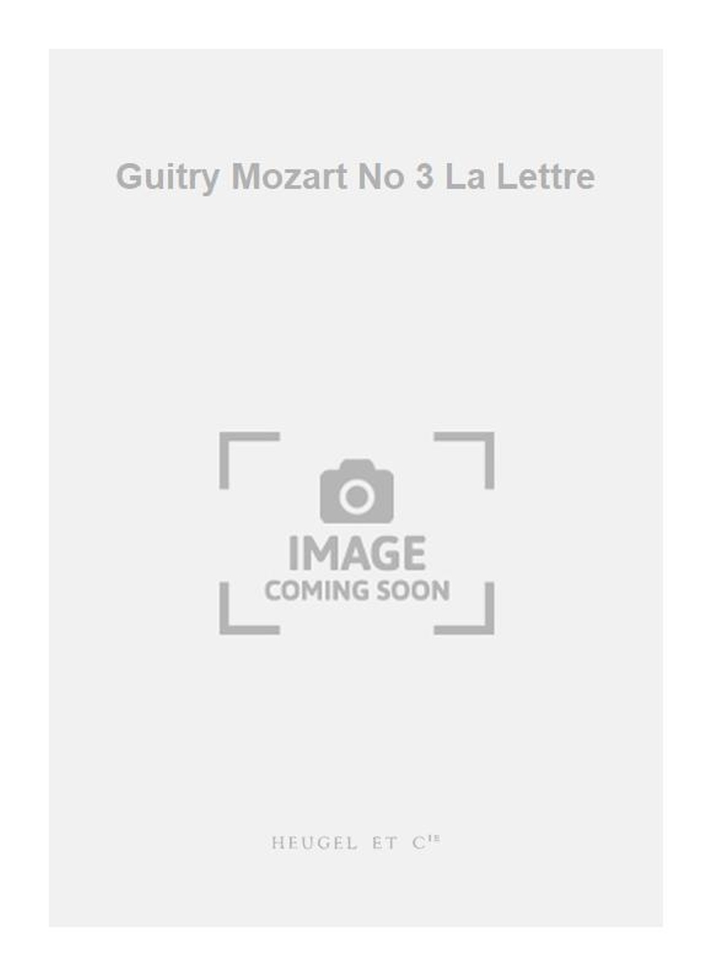 Reynaldo Hahn: Guitry Mozart No 3 La Lettre