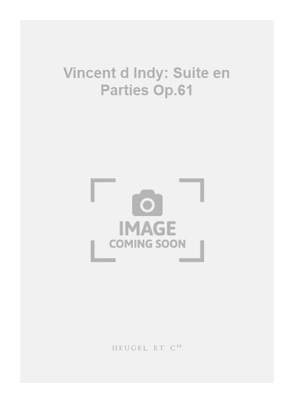 Vincent d'Indy: Vincent d Indy: Suite en Parties Op.61