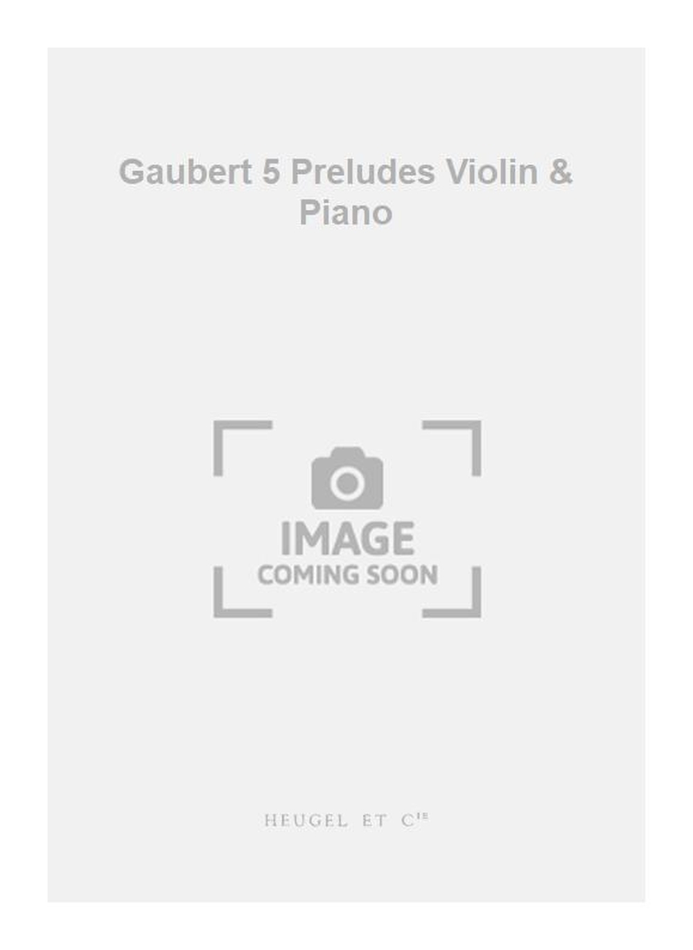 Philippe Gaubert: Gaubert 5 Preludes Violin & Piano