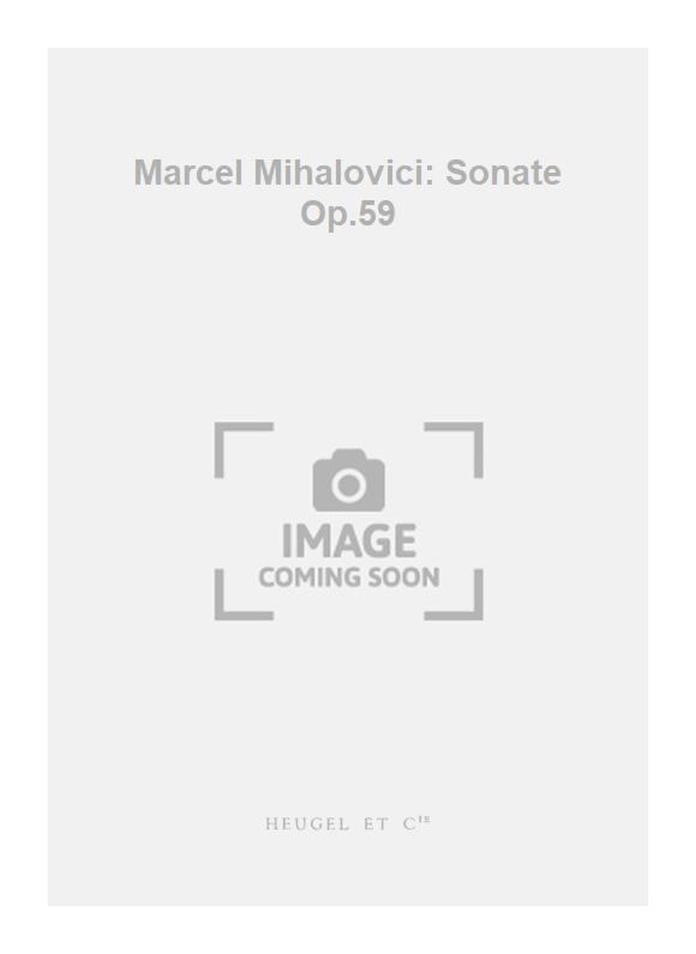 Marcel Mihalovici: Marcel Mihalovici: Sonate Op.59