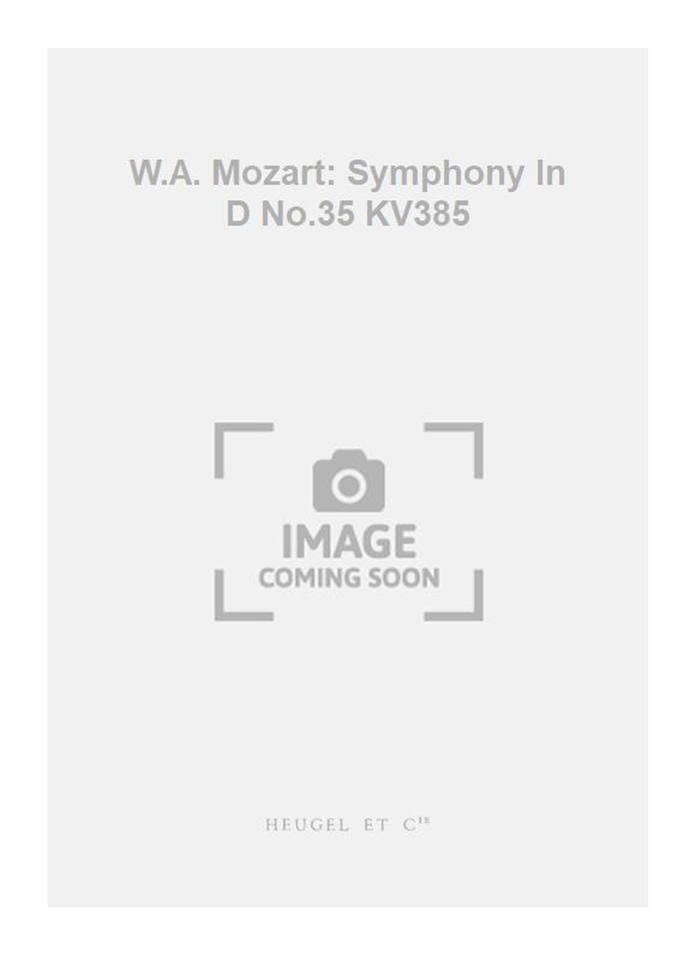 Wolfgang Amadeus Mozart: W.A. Mozart: Symphony In D No.35 KV385