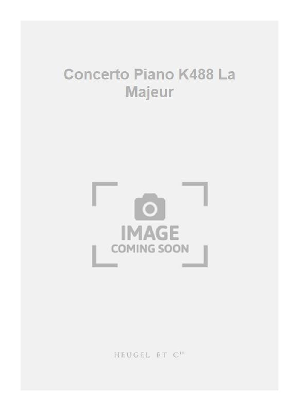 Wolfgang Amadeus Mozart: Concerto Piano K488 La Majeur