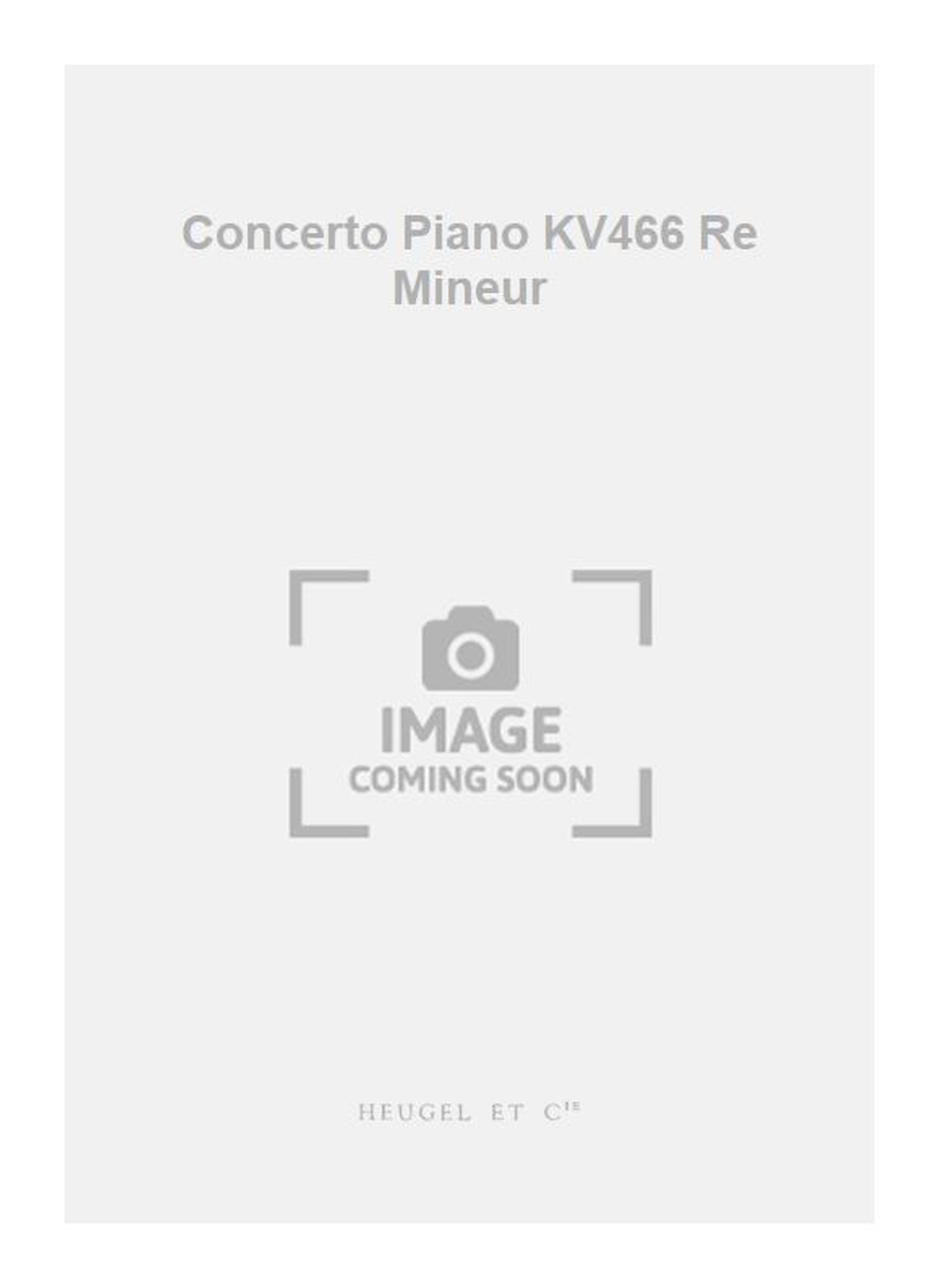 Wolfgang Amadeus Mozart: Concerto Piano KV466 Re Mineur