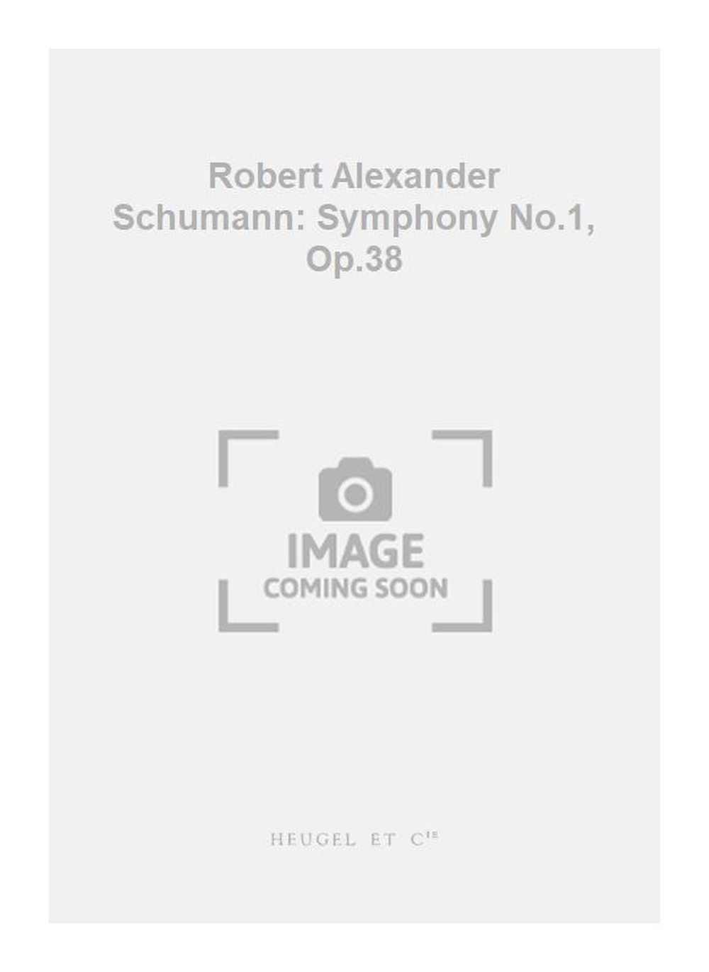 Robert Schumann: Robert Alexander Schumann: Symphony No.1  Op.38