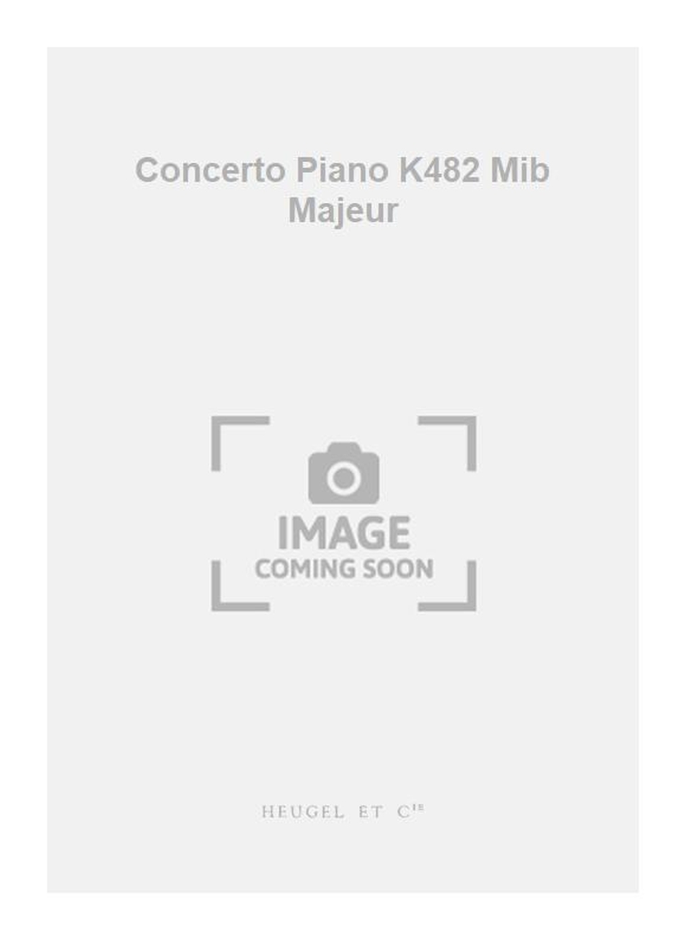 Wolfgang Amadeus Mozart: Concerto Piano K482 Mib Majeur