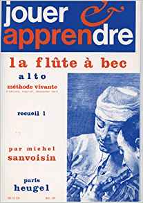 Michel Sanvoisin: Jouer et Apprendre la Flûte à Bec Alto Vol. 1