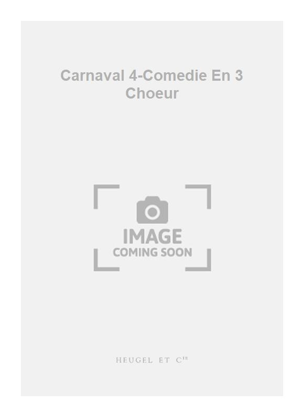 Reibel: Carnaval 4-Comedie En 3 Choeur