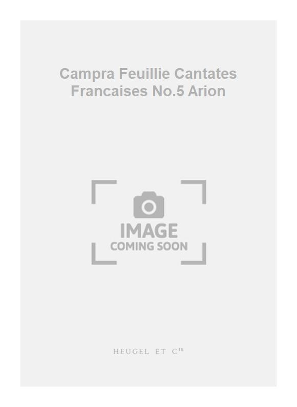 André Campra: Campra Feuillie Cantates Francaises No.5 Arion