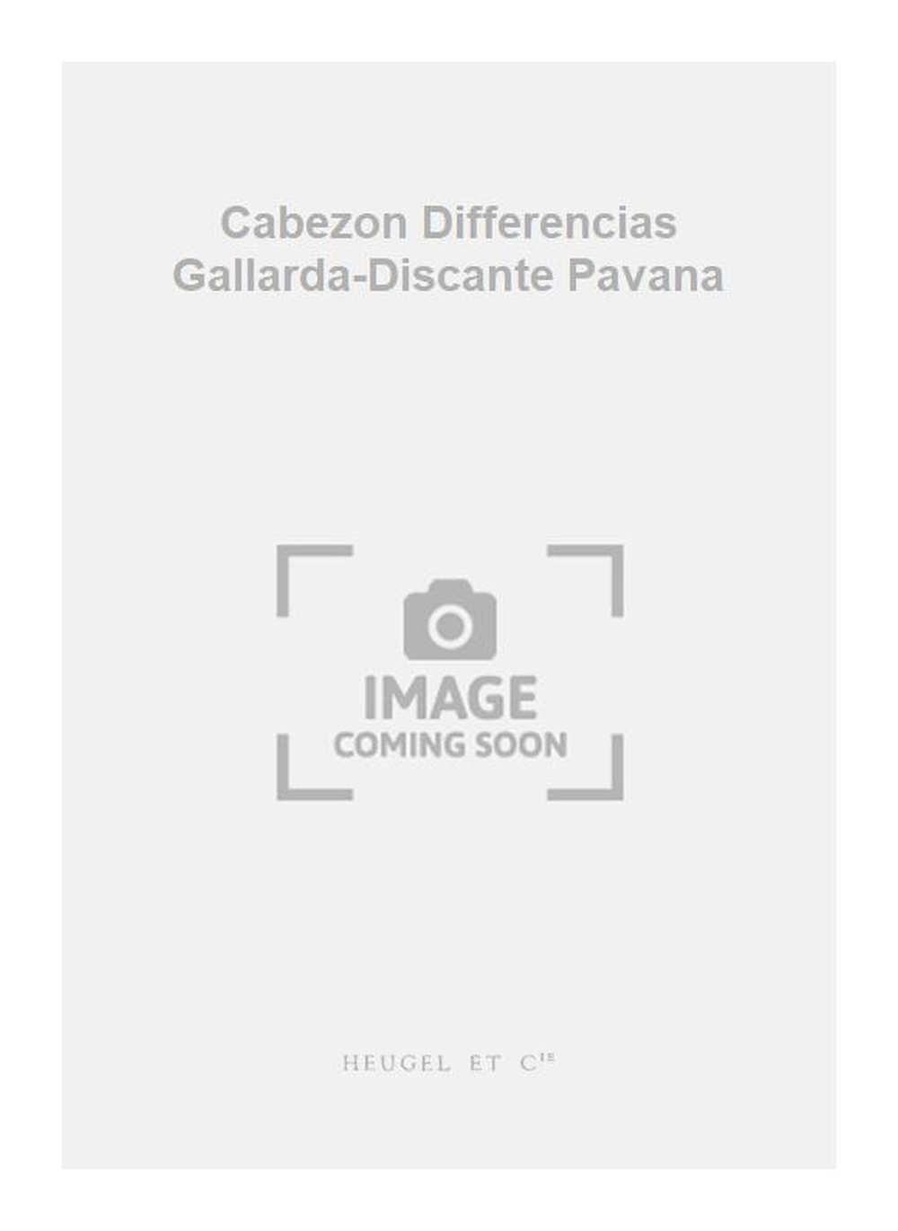 Antonio de Cabezón: Cabezon Differencias Gallarda-Discante Pavana