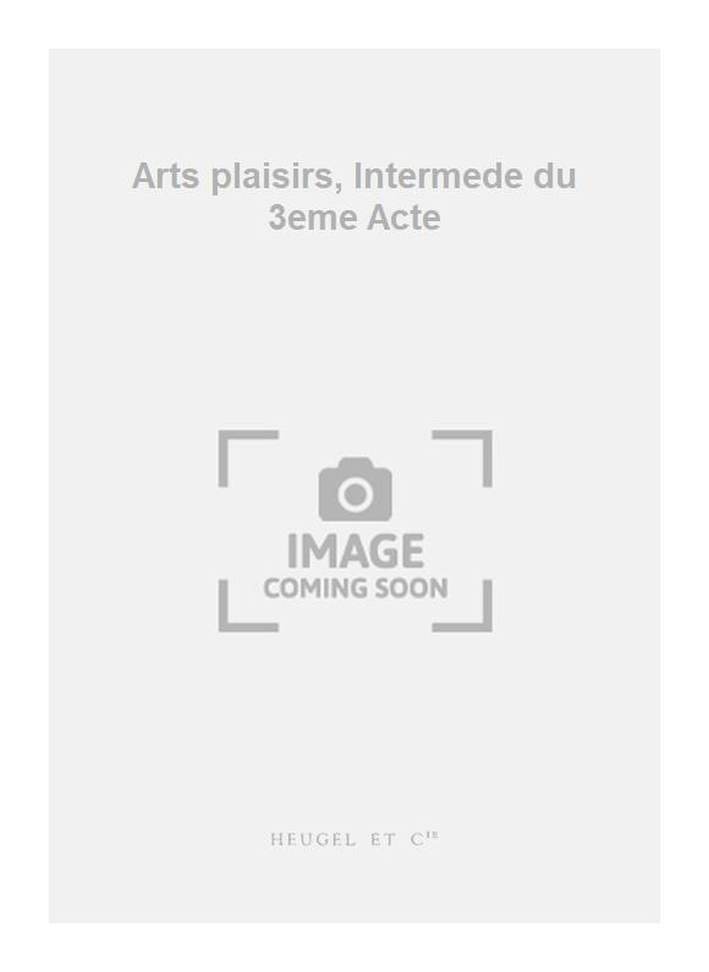Marc-Antoine Charpentier: Arts plaisirs  Intermede du 3eme Acte