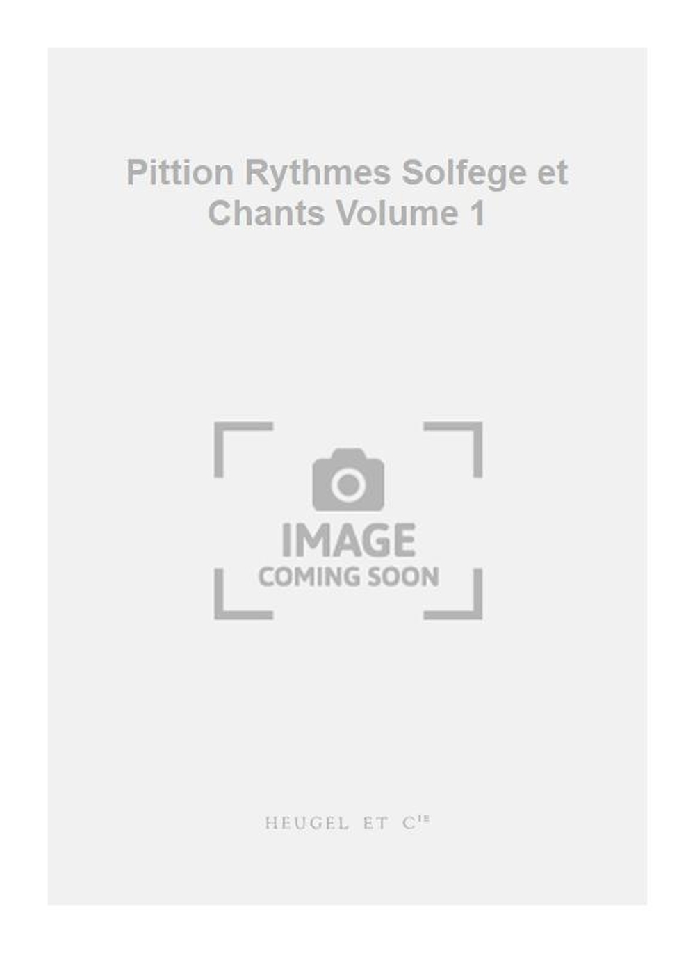 Pittion: Pittion Rythmes Solfege et Chants Volume 1