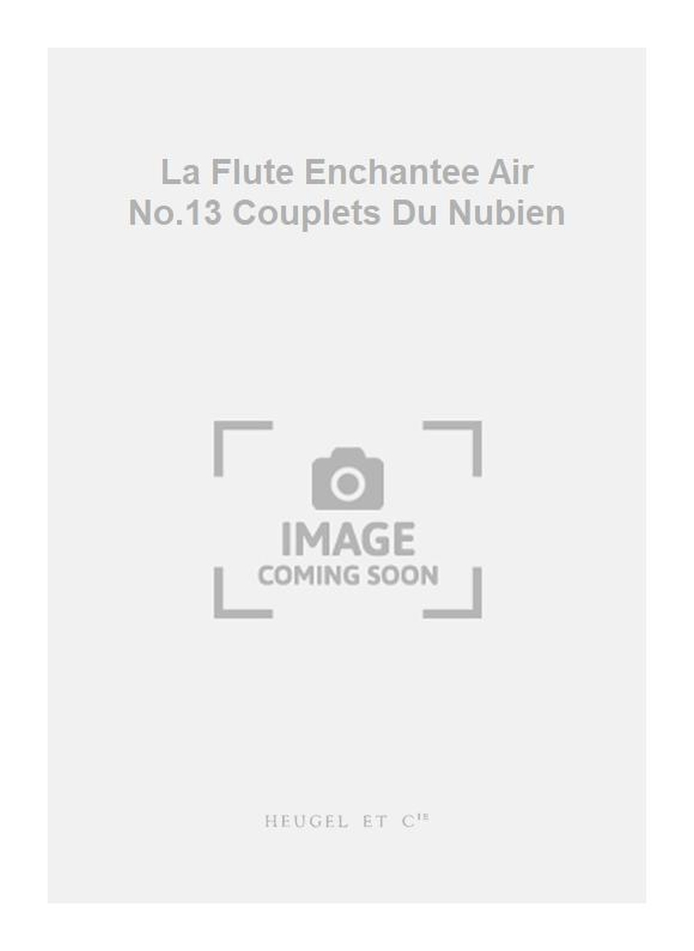 Wolfgang Amadeus Mozart: La Flute Enchantee Air No.13 Couplets Du Nubien