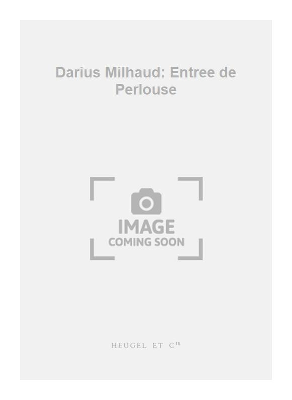Darius Milhaud: Darius Milhaud: Entree de Perlouse