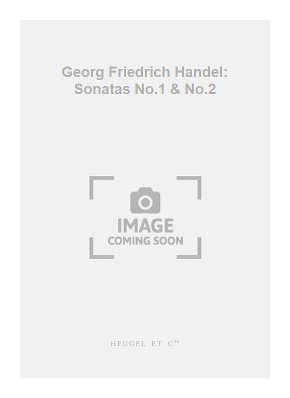 Georg Friedrich Händel: Georg Friedrich Handel: Sonatas No.1 & No.2