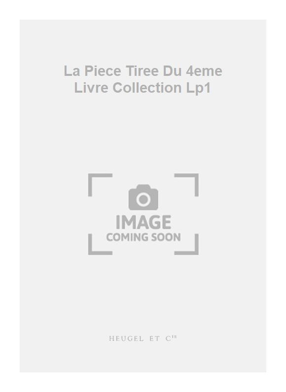 Jacques du Phly: La Piece Tiree Du 4eme Livre Collection Lp1