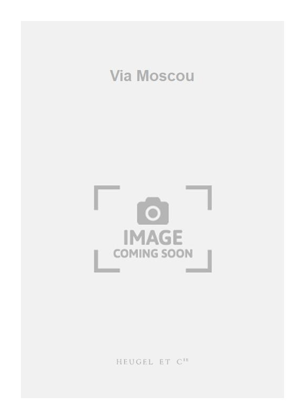 Yves Callier: Via Moscou