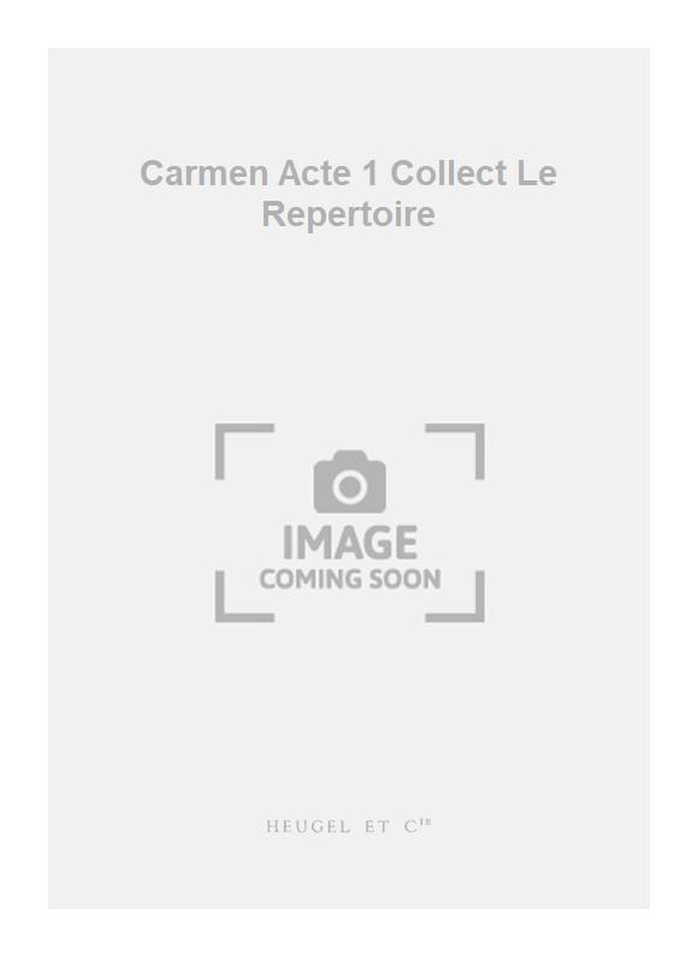 Georges Bizet Callier: Carmen Acte 1 Collect Le Repertoire